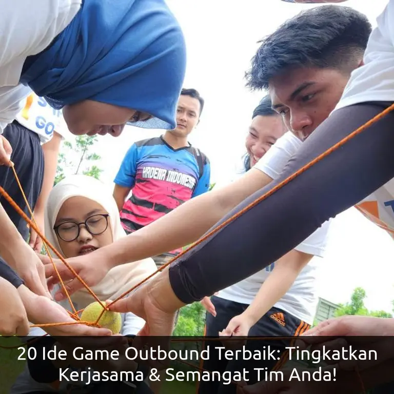 20 Ide Game Outbound Terbaik: Tingkatkan Kerjasama & Semangat Tim Anda!