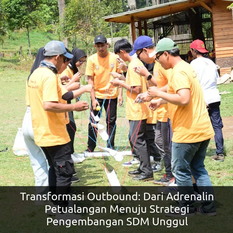 Transformasi Outbound: Dari Adrenalin Petualangan Menuju Strategi Pengembangan SDM Unggul